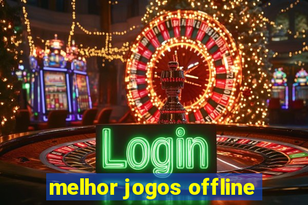 melhor jogos offline